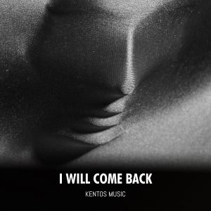 收聽Kentos Music的I Will Come Back歌詞歌曲
