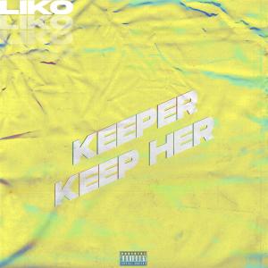 Album Keeper/Keep her (Explicit) from LIKO