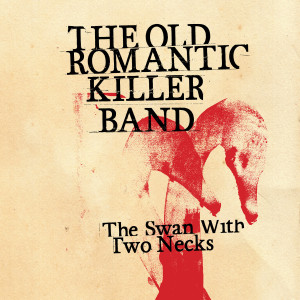 The Old Romantic Killer Band的專輯The Swan With Two Necks