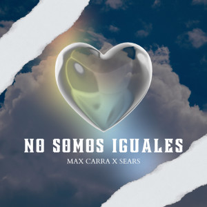 收听Max Carra的No Somos Iguales歌词歌曲