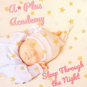 Album Sleep Through the Night from A-Plus Academy