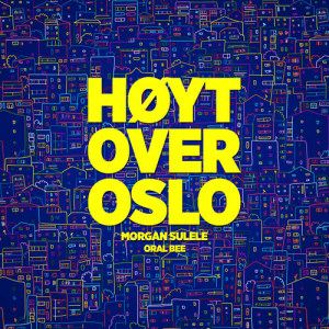 收聽Morgan Sulele的Høyt over Oslo歌詞歌曲
