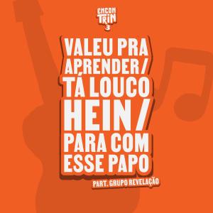 Di Proposito的專輯Valeu Pra Aprender / Tá Louco Hein / Para Com Esse Papo (Ao Vivo)