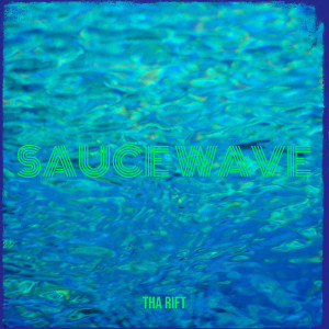 Listen to Sauce Wave (Explicit) song with lyrics from Tha Rift