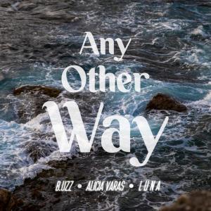 L U N A的專輯Any Other Way (feat. b.uzz & L U N A)