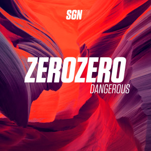 ดาวน์โหลดและฟังเพลง Dangerous พร้อมเนื้อเพลงจาก ZeroZero