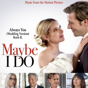Always You (Wedding Version) [From Maybe I Do] dari Ruth B