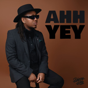 ดาวน์โหลดและฟังเพลง Ahh Yey พร้อมเนื้อเพลงจาก Dizzy Dee