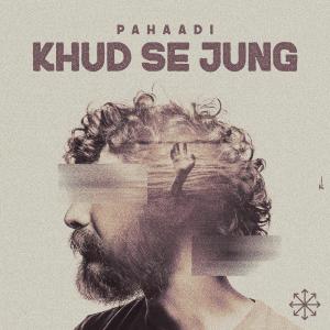 ดาวน์โหลดและฟังเพลง Khudse Jung พร้อมเนื้อเพลงจาก Pahaadi