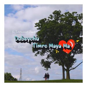 Album Dubeychu Timro Maya Ma (feat. Rajesh & Devraj) from Rajesh