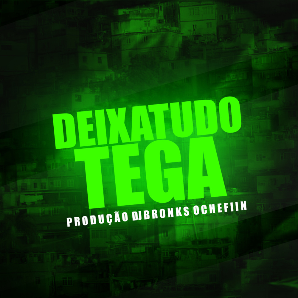 Deixa Tudo Tega