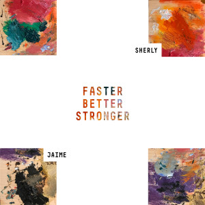 Listen to Faster Better Stronger song with lyrics from Jaime