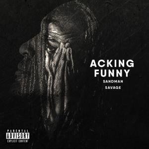 收聽Sandman Savage的Acking Funny (feat. Wasso & Dj Ya Boy Earl|Explicit)歌詞歌曲