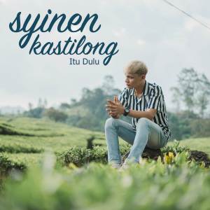 Itu Dulu dari Syinen Kastilong