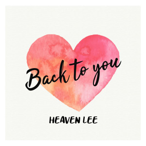 收聽Heaven Lee的Back to You歌詞歌曲