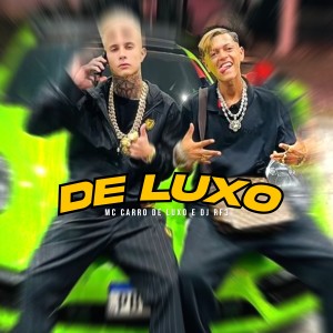 收聽MC Carro de Luxo的De Luxo歌詞歌曲