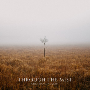 Album Through The Mist from Christian Lindquist