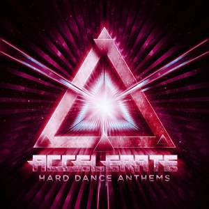 Various Artists的專輯Accelerate: Hard Dance Anthems, Vol. 3