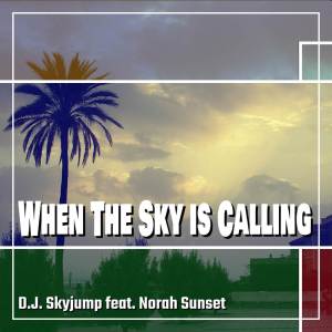 收聽D.J. Skyjump的When the Sky is Calling歌詞歌曲