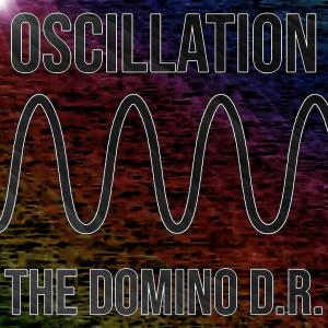 Listen to Oscillation song with lyrics from The Domino D.R.