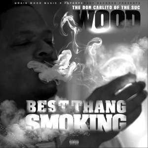 收聽Wood的Best Thang Smoking (Explicit)歌詞歌曲