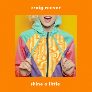 Craig Reever的專輯Shine a Little