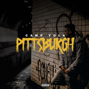 Dengarkan lagu Pittsburgh (Explicit) nyanyian Camp Yola dengan lirik