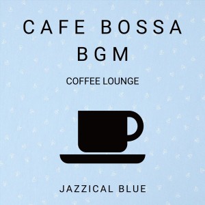 Cafe Bossa BGM - Coffee Lounge