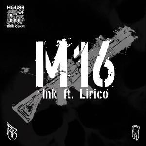 Album M16 (feat. Lirico) (Explicit) from Ink