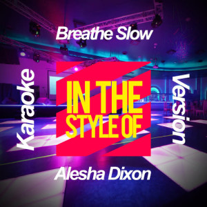 收聽Ameritz Karaoke Planet的Breathe Slow (In the Style of Alesha Dixon) [Karaoke Version] (Karaoke Version)歌詞歌曲