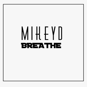 ดาวน์โหลดและฟังเพลง Breathe (Explicit) พร้อมเนื้อเพลงจาก Mikey D