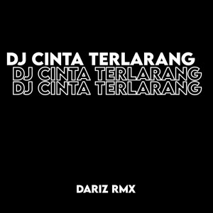 Dengarkan DJ CINTA TERLARANG (Explicit) lagu dari Dariz RMX dengan lirik