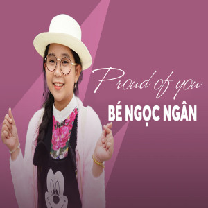 收聽Ngọc Ngân的Proud Of You歌詞歌曲
