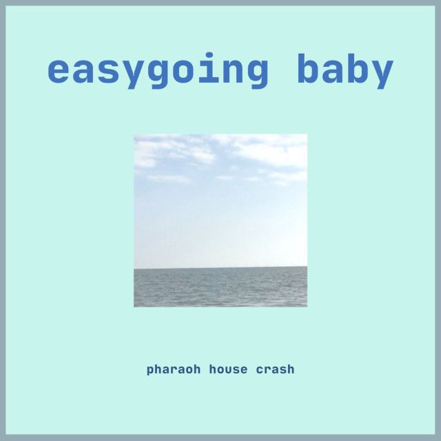 收听Pharaoh House Crash的Easygoing Baby歌词歌曲