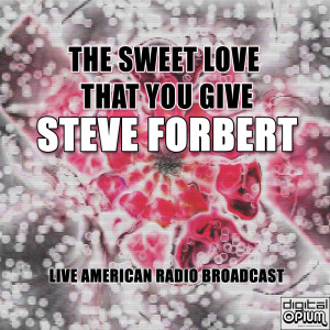 Steve Forbert的专辑The Sweet Love That You Give (Live)