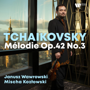 Janusz Wawrowski的專輯Tchaikovsky: Souvenir d'un lieu cher, Op. 42: III. Melodie
