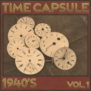 อัลบัม Time Capsule, 1940's, Vol. 1 ศิลปิน Various Artists