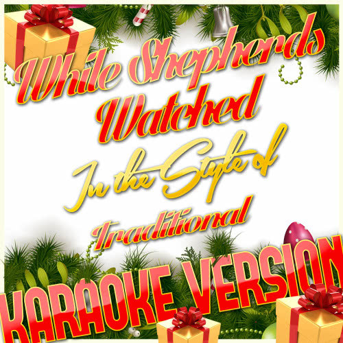 While Shepherds Watched (In the Style of Traditional) [Karaoke Version] (Karaoke Version)