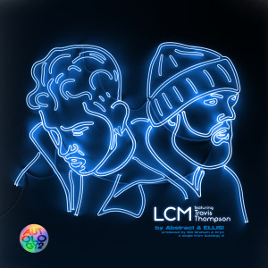 Album LCM (feat. Travis Thompson) oleh Abstract