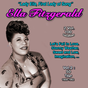"Lady Ella, First Lady of Song": Ella Fitzgerald - 2 Vol. - 100 Successes (Stormy Weather - Vol. 2: 50 Titles - 1960-1962)