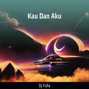 Album Kau Dan Aku from DJ Fafa