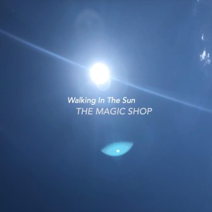 อัลบัม Walking in the Sun ศิลปิน The Magic Shop
