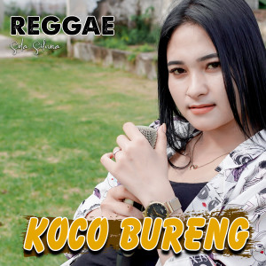 Listen to Koco Bureng (Reggae) song with lyrics from Sela Silvina