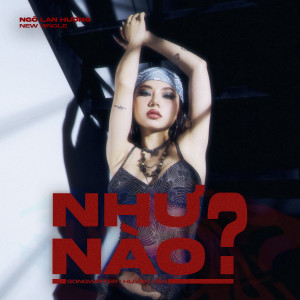 收聽Ngô Lan Hương的Như Nào歌詞歌曲