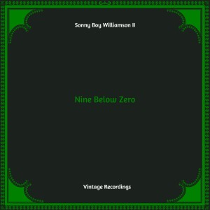 Nine Below Zero (Hq remastered) dari Sonny Boy Williamson Ii