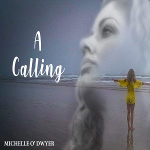 Listen to A Calling song with lyrics from Michelle O'Dwyer