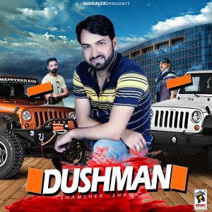 收聽Shamsher Shamu的Dushman歌詞歌曲