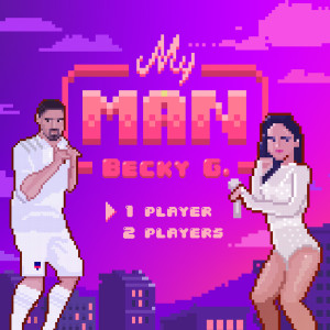 收聽Becky G的My Man (Explicit)歌詞歌曲