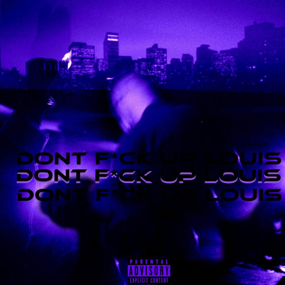 Don't F up Louis (Explicit)