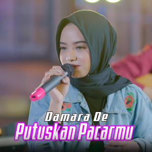 Listen to Putuskan Pacarmu song with lyrics from Damara De